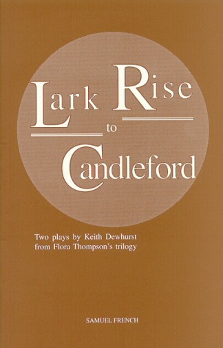 Lark Rise To Candleford: the play. Keith Dewhurst
